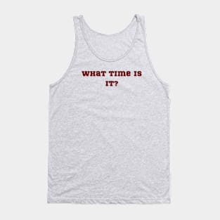 What Time Is It? Tank Top